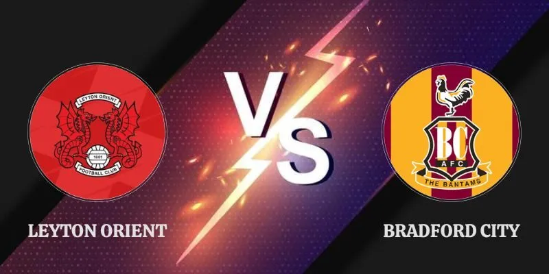 Nhận Định Leyton Orient vs Bradford City 01h45 09/09 EFL Cup